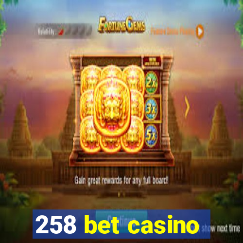 258 bet casino